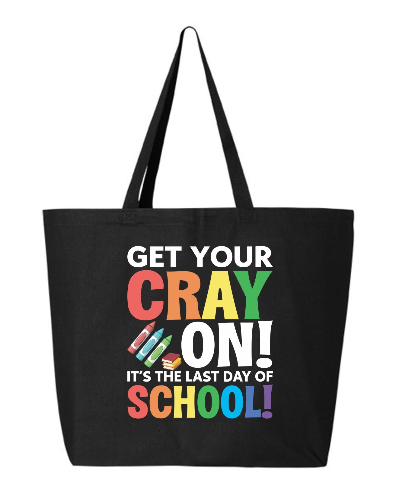 Get Your Cray On - Celebratory Last Day School Tote