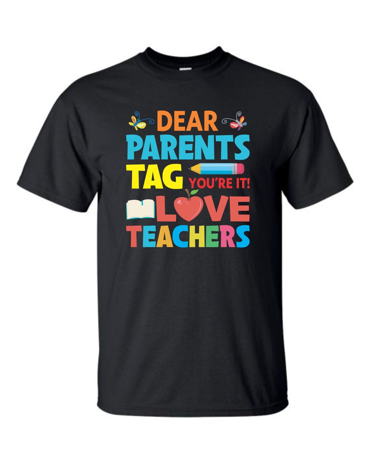 Parents Tag You're It - End of Year Teacher Shirt