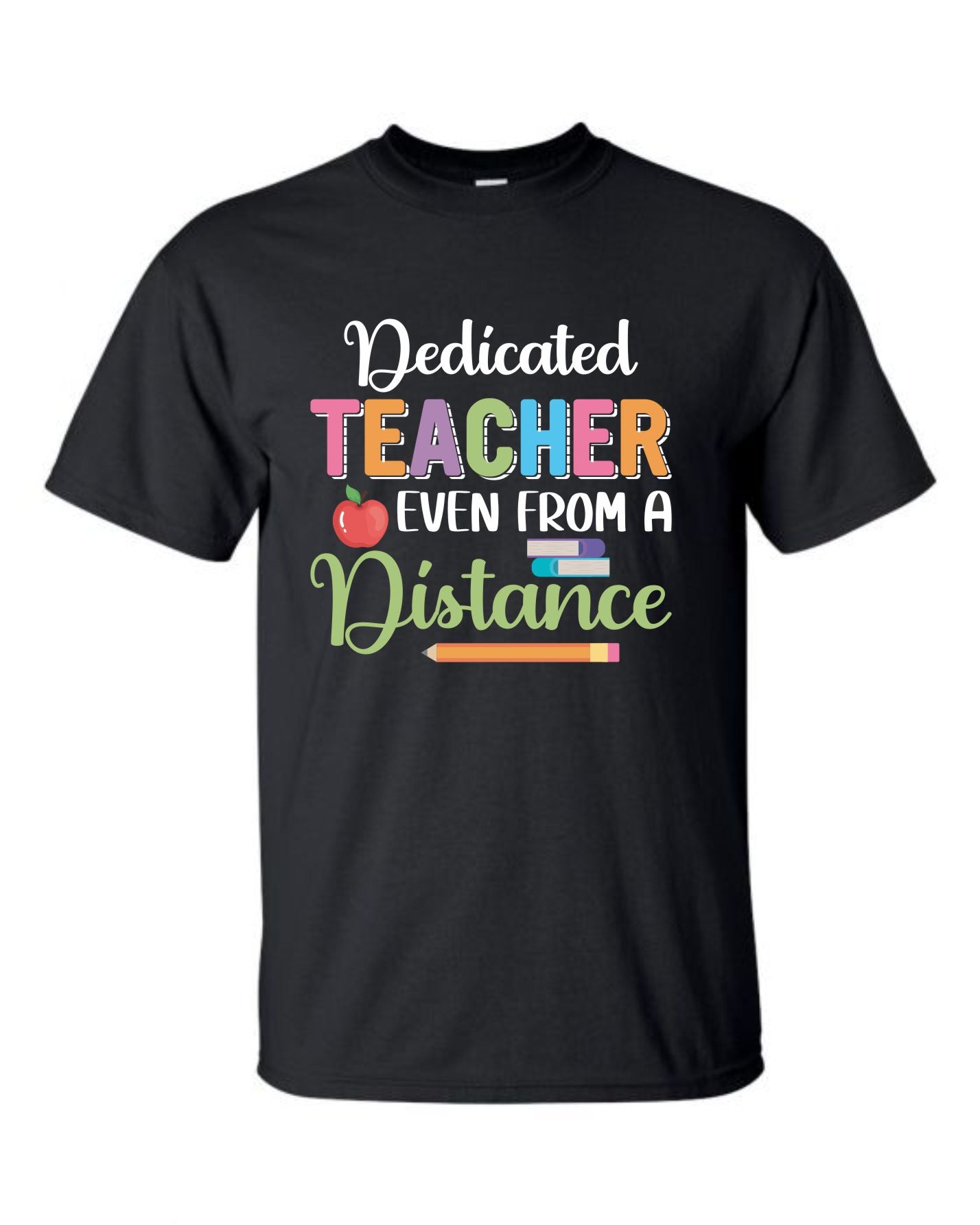 Dedicated Teacher Even From a Distance - Remote Teaching Shirt